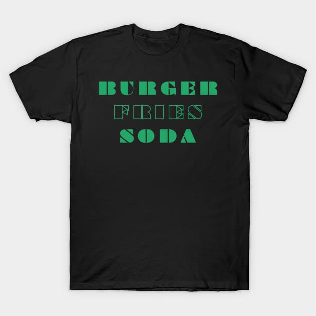 Burger, fries, soda T-Shirt by yourstruly